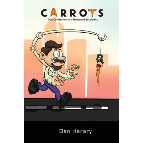 Carrots - True Confessions of a Hollywood Sex Addict - Paperback