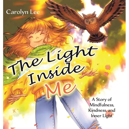The Light Inside Me: A Story of Mindfulness, Kindness, and Inner Light - Hardcover