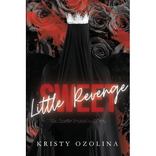 Sweet Little Revenge: A Dark, Morally-Gray, Revenge-Driven Serial-Killer Romance (The Devils Duet Book 2) - Paperback