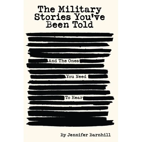 The Military Stories You've Been Told and the Ones You Need to Hear - Paperback