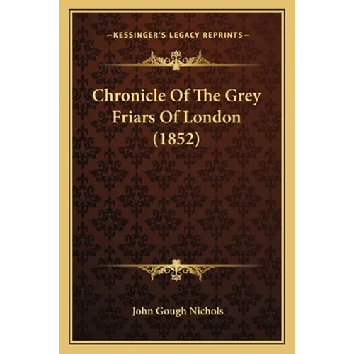 Chronicle Of The Grey Friars Of London (1852) - Paperback