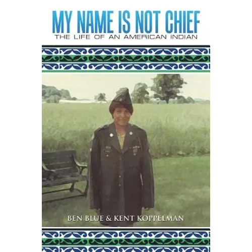 My Name Is Not Chief: The Life of an American Indian - Paperback