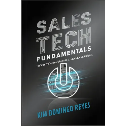 Sales Tech Fundamentals: The Sales Professional's Guide to AI, Automation & Analytics - Paperback