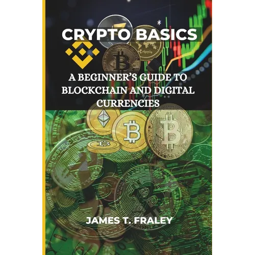 Crypto Basics: A Beginner's Guide to Blockchain and Digital Currencies - Paperback