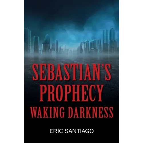 Sebastian's Prophecy: Waking Darkness - Paperback