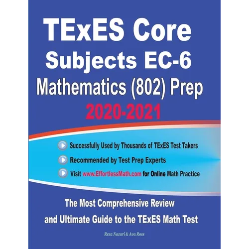 TExES Core Subjects EC-6 Mathematics (802) Prep 2020-2021: The Most Comprehensive Review and Ultimate Guide to the TExES Math Test - Paperback