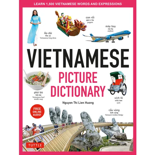 Vietnamese Picture Dictionary: Learn 1,500 Vietnamese Words and Expressions - For Visual Learners of All Ages (Includes Online Audio) - Hardcover