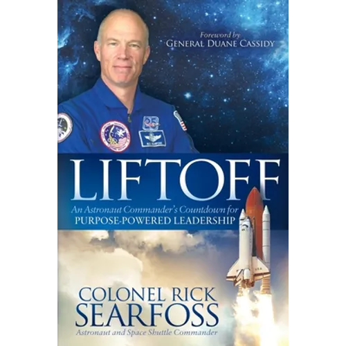 Liftoff: An Astronaut Commander's Countdown for Purpose Powered Leadership - Hardcover