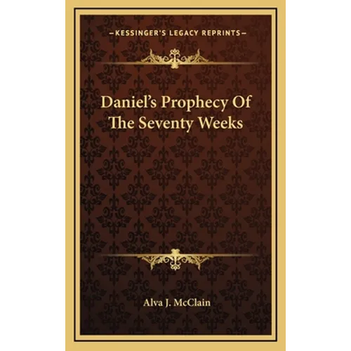 Daniel's Prophecy Of The Seventy Weeks - Hardcover