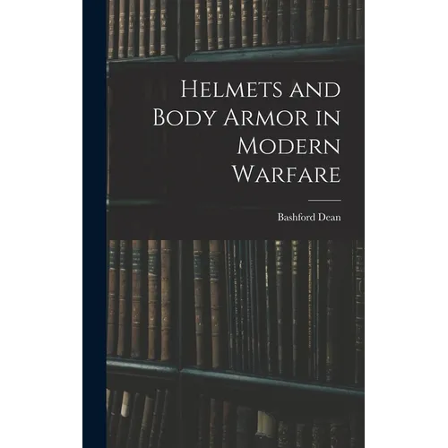 Helmets and Body Armor in Modern Warfare - Hardcover