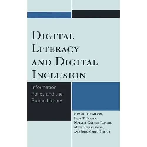 Digital Literacy and Digital Inclusion: Information Policy and the Public Library - Hardcover