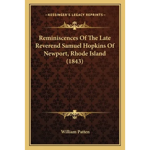 Reminiscences Of The Late Reverend Samuel Hopkins Of Newport, Rhode Island (1843) - Paperback