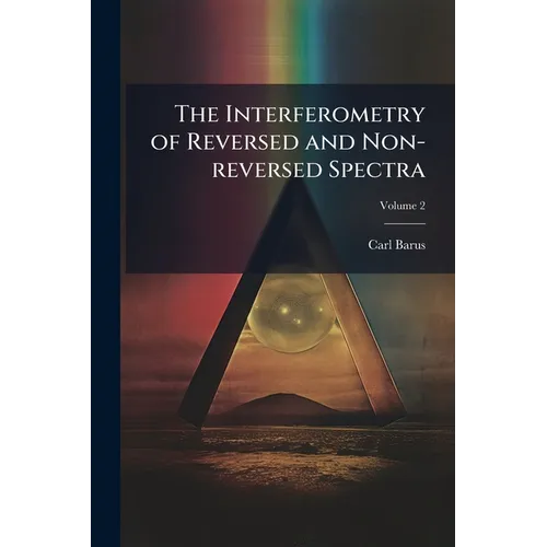The Interferometry of Reversed and Non-reversed Spectra; Volume 2 - Paperback