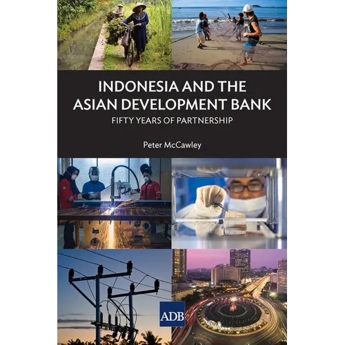Indonesia and the Asian Development Bank: Fifty Years of Partnership - Paperback