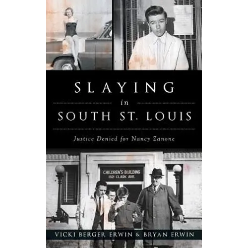 Slaying in South St. Louis: Justice Denied for Nancy Zanone - Hardcover