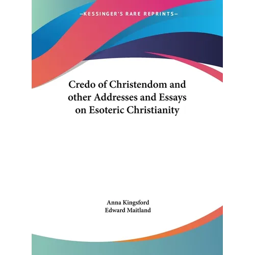 Credo of Christendom and other Addresses and Essays on Esoteric Christianity - Paperback