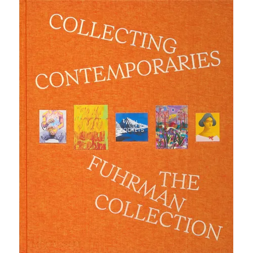 Collecting Contemporaries: The Fuhrman Collection - Hardcover