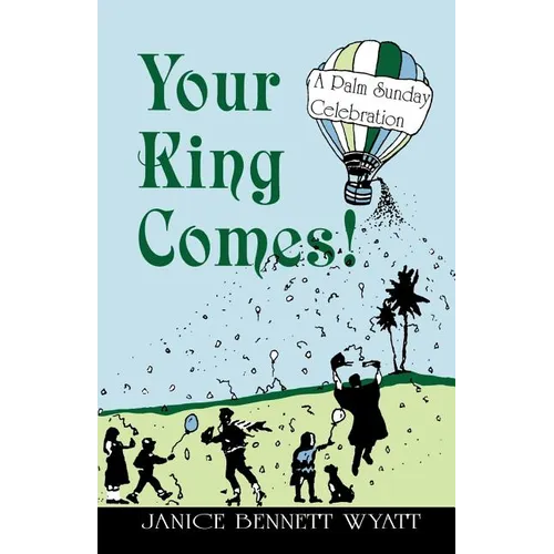 Your King Comes!: A Palm Sunday Celebration - Paperback