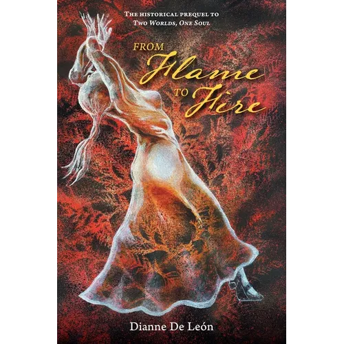 From Flame To Fire: The Historical Prequel to Two Worlds, One Soul - Paperback