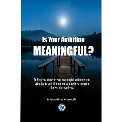 Is Your Ambition Meaningful?: To help you discover your meaningful ambitions that bring joy to your life and make a positive impact in the world aro - Paperback