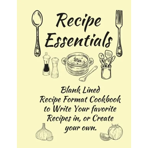 Recipe Essentials, Blank Recipe Cookbook To Write In. - Paperback