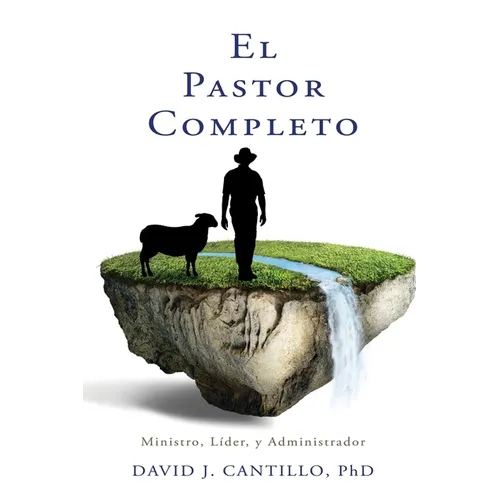 El Pastor Completo: Ministro, Líder, y Administrador - Paperback