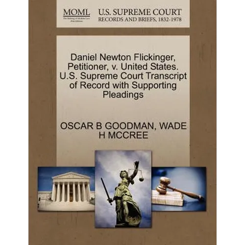 Daniel Newton Flickinger, Petitioner, V. United States. U.S. Supreme Court Transcript of Record with Supporting Pleadings - Paperback