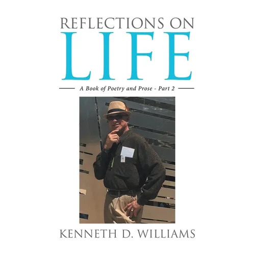 Reflections on Life: A Book of Poetry and Prose - Part 2 - Paperback