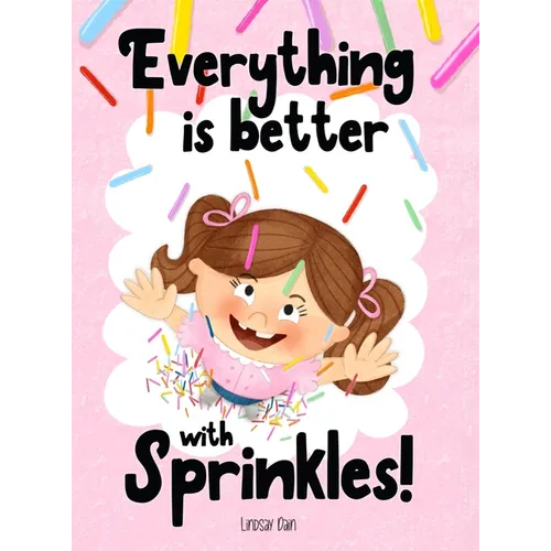 Everything is Better with Sprinkles! - Hardcover