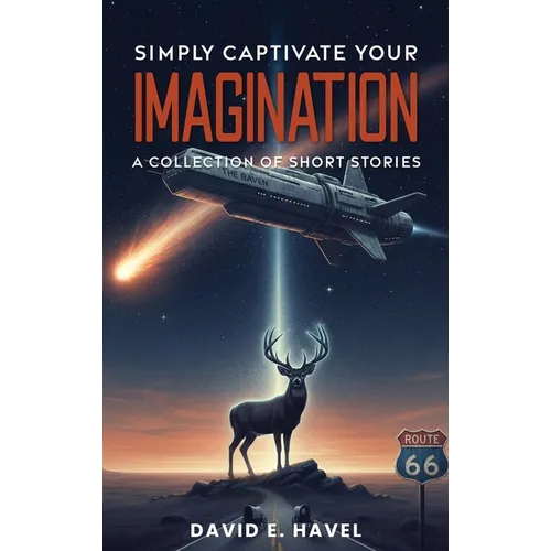 Simply Captivate Your Imagination: A Collection of Short Stories - Hardcover