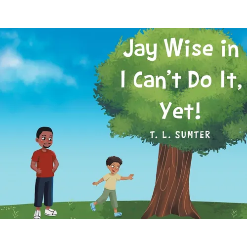 Jay Wise in I Can't Do It, Yet! - Paperback
