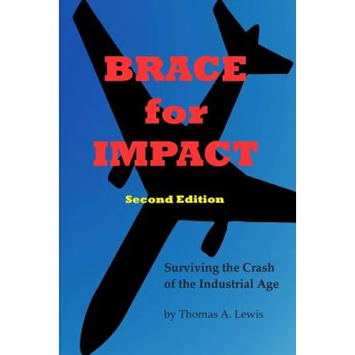 Brace for Impact: Surviving the Crash of the Industrial Age - Paperback