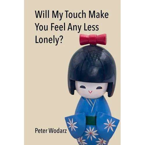 Will My Touch Make You Feel Any Less Lonely? - Paperback