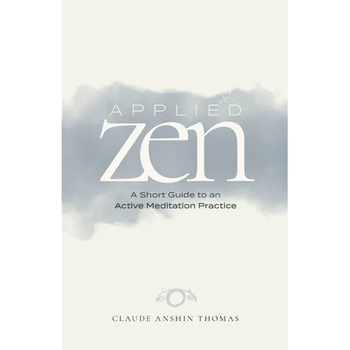 Applied Zen: A Short Guide to an Active Meditation Practice - Paperback