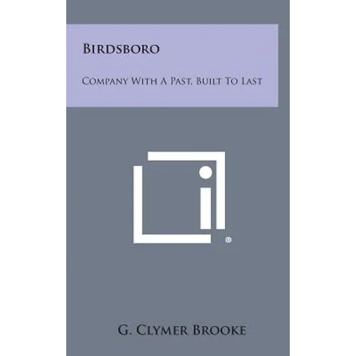 Birdsboro: Company with a Past, Built to Last - Hardcover