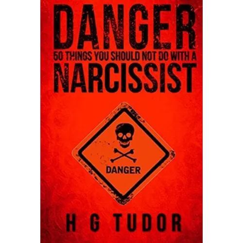 Danger: 50 Things You Should Not Do With A Narcissist - Paperback