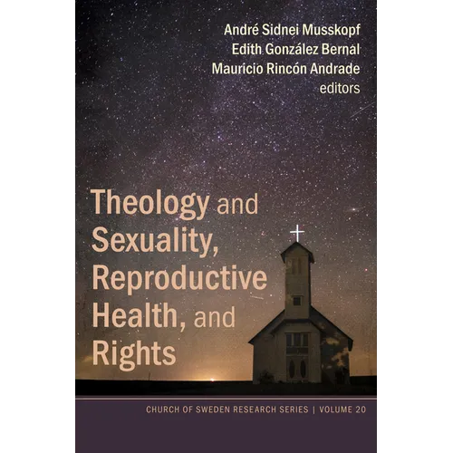 Theology and Sexuality, Reproductive Health, and Rights: Latin American Experiences in Participatory Action Research - Hardcover