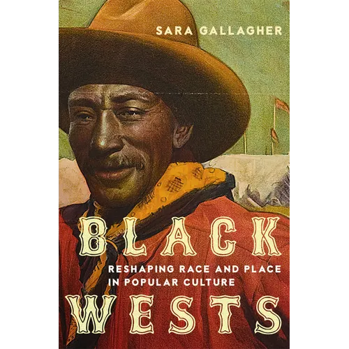 Black Wests: Reshaping Race and Place in Popular Culture Volume 2 - Hardcover