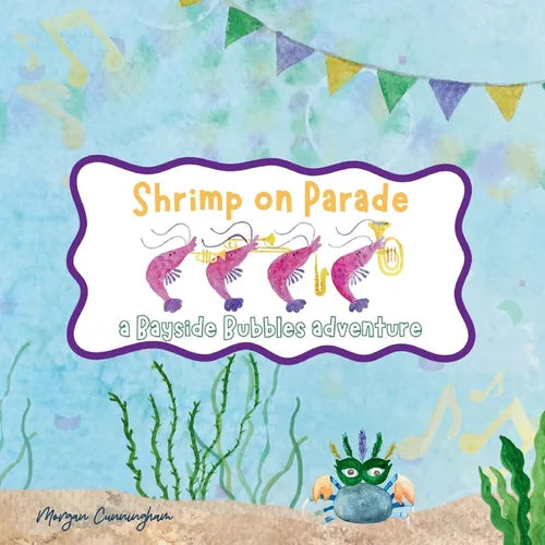 Shrimp on Parade: a Bayside Bubbles adventure - Paperback
