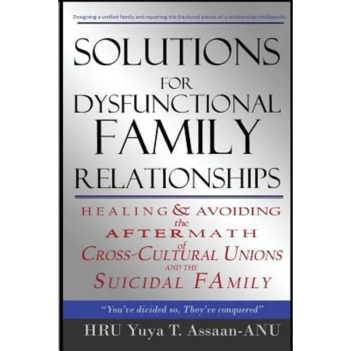 Solutions for Dysfunctional Family Relationships: Couples Counseling, Marriage Therapy, Crosscultural Psychology, Relationship Advice for lovers, Heal - Paperback