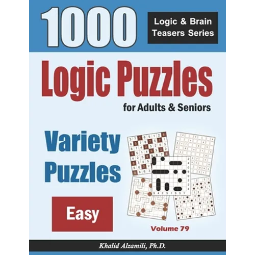 Logic Puzzles For Adults & Seniors: 1000 Easy Variety Puzzles - Paperback