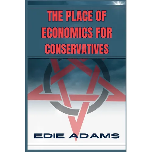 The Place of Economics for Conservatives: Navigating Economic Principles in Conservative Philosophy (2024)