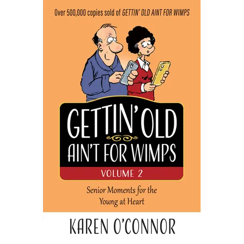 Gettin' Old Ain't for Wimps Volume 2: Senior Moments for the Young at Heart Volume 2 - Paperback