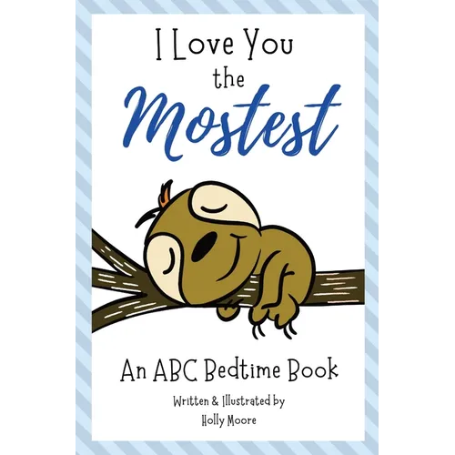 I Love You the Mostest - An ABC Bedtime Book - Hardcover