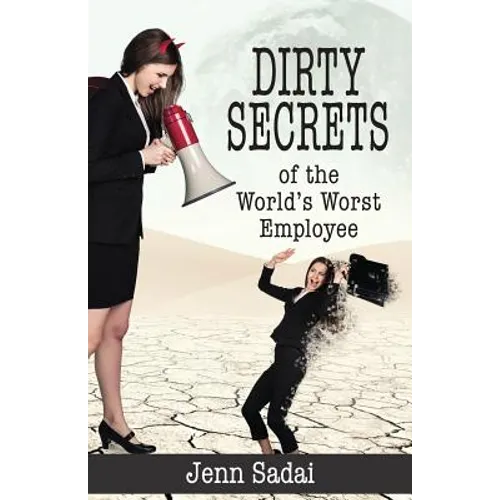 Dirty Secrets of the World's Worst Employee - Paperback