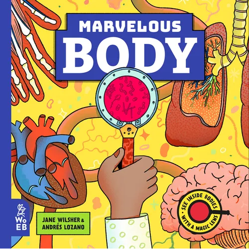 Marvelous Body: A Magic Lens Book - Hardcover