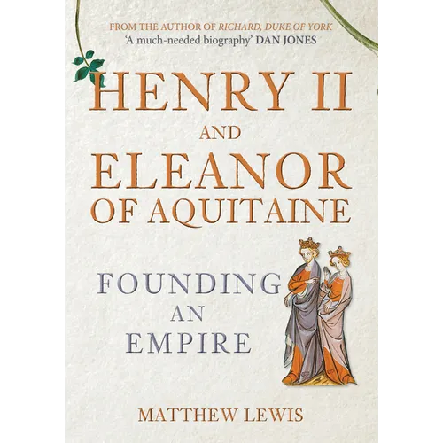 Henry II and Eleanor of Aquitaine: Founding an Empire - Hardcover