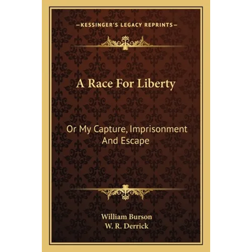 A Race For Liberty: Or My Capture, Imprisonment And Escape - Paperback