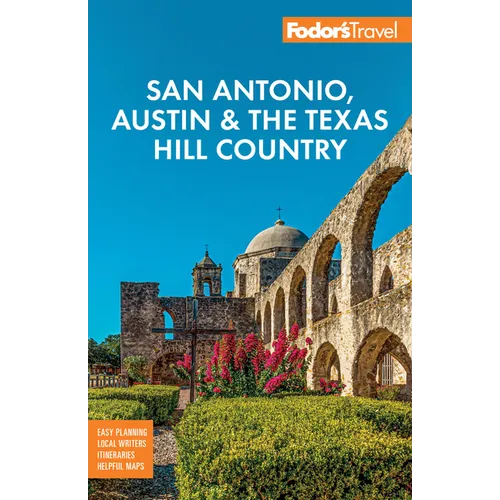 Fodor's San Antonio, Austin & the Texas Hill Country
