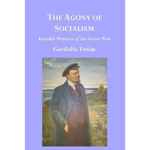 The Agony of Socialism: Kazakh Memoirs of the Soviet Past - Paperback